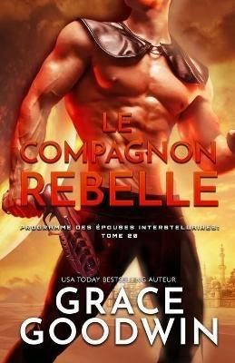 Le Compagnon Rebelle: (Grands caracteres) - Grace Goodwin - cover