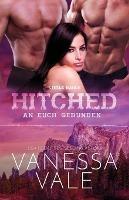 Hitched - an euch gebunden: Grossdruck - Vanessa Vale - cover
