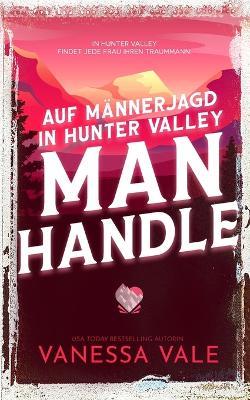 Auf Männerjagd in Hunter Valley: Man Handle - Vanessa Vale - cover