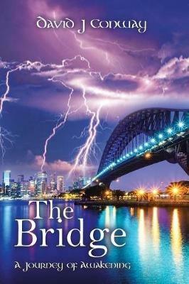The Bridge: A Journey of Awakening - David J Conway - cover