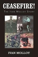 Ceasefire!: The Ivan Molloy Story