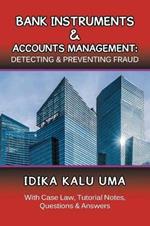 Bank Instruments & Accounts Management: Detecting & Preventing Fraud: With Case Law, Tutorial Notes, Questions & Answers