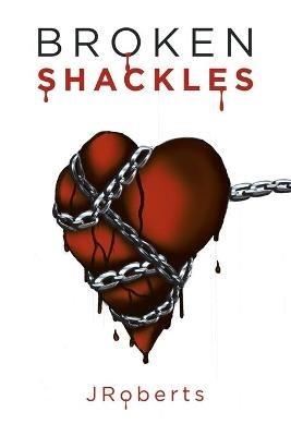 Broken Shackles - Jroberts - cover