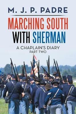Marching South with Sherman: A Chaplain's Diary - M J P Padre - cover