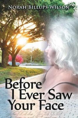 Before I Ever Saw Your Face - Norah Billups Wilson - cover