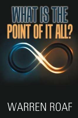 What Is the Point of It All? - Warren Roaf - cover