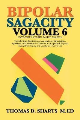 Bipolar Sagacity Volume 6 - Thomas D Sharts M Ed - cover