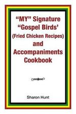 My Signature Gospel Birds' (Fried Chicken Recipes) and Accompaniments Cookbook