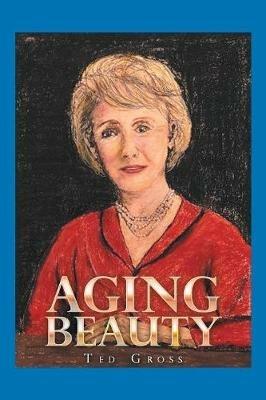 Aging Beauty - Ted Gross - cover