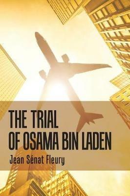 The Trial of Osama Bin Laden - Jean Senat Fleury - cover