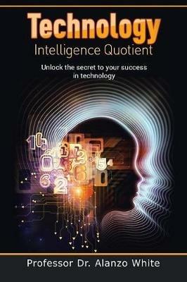 Technology Intelligence Quotient - Alanzo White - cover