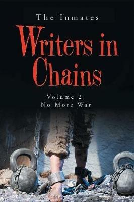 Writers in Chains: Volume 2 No More War - The Inmates - cover