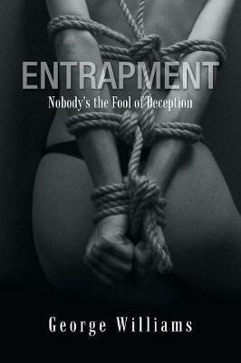 Entrapment: Nobody's the Fool of Deception - George Williams - cover