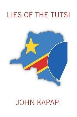 Lies of the Tutsi in Eastern Congo/Zaire - John Kapapi - cover