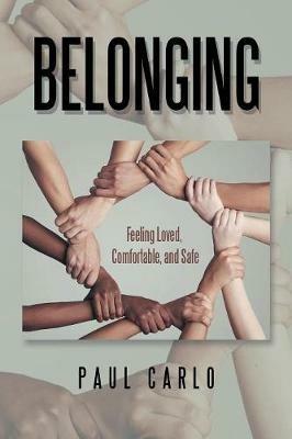 Belonging: Feeling Loved, Comfortable, and Safe - Paul Carlo - cover