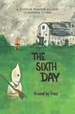 The Sixth Day: A Story of Freedom Summer in Alabama in 1965