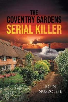 The Coventry Gardens Serial Killer - John Nuzzolese - cover