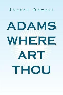 Adams Where Art Thou - Joseph Dowell - cover