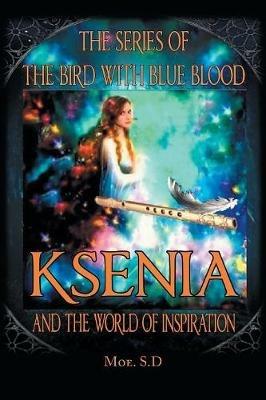 Ksenia and the World of Inspiration: Book One - Moe S D - cover