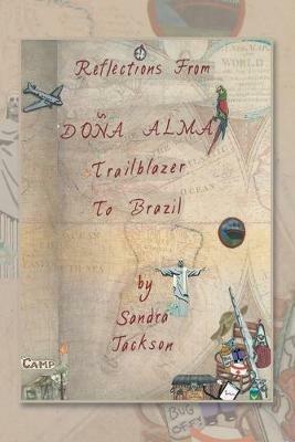 Reflections from Dona Alma: Trailblazer to Brazil - Sandra Jackson - cover