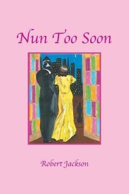Nun Too Soon - Robert Jackson - cover