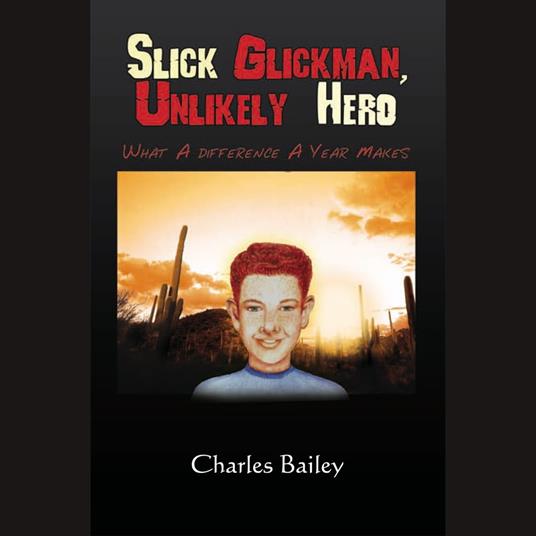 Slick Glickman, Unlikely Hero