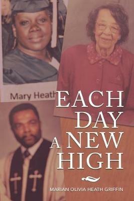 Each Day a New High - Marian Olivia Heath Griffin - cover