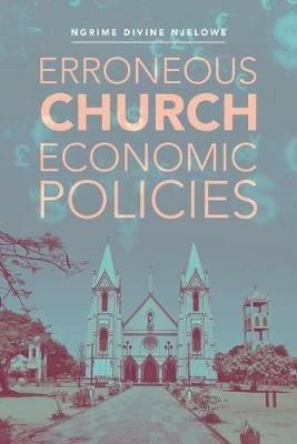 Erroneous Church Economic Policies - Ngrime Divine Njelowe - cover
