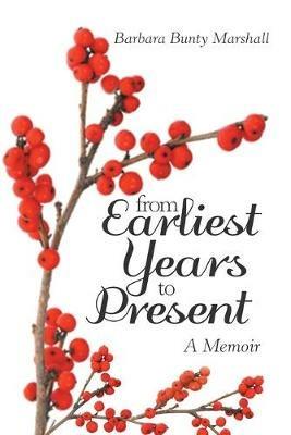 From Earliest Years to Present: A Memoir - Barbara Bunty Marshall - cover