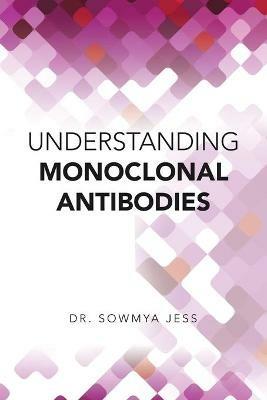 Understanding Monoclonal Antibodies - Sowmya Jess - cover