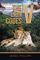 The Lion Codes V - James Phillips - cover