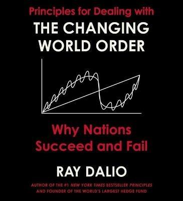 Principles for Dealing with the Changing World Order: Why Nations Succeed or Fail - Ray Dalio - cover