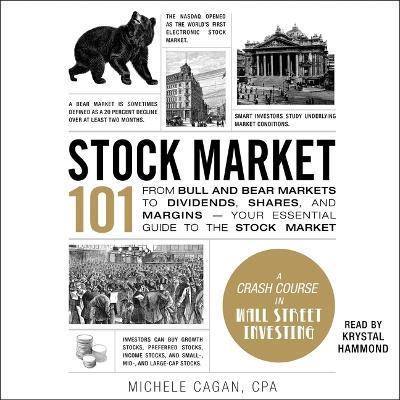 Stock Market 101: From Bull and Bear Markets to Dividends Shares and Margins--Your Essential Guide to the Stock Market