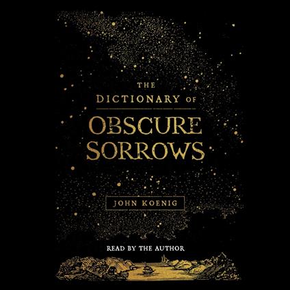 The Dictionary of Obscure Sorrows