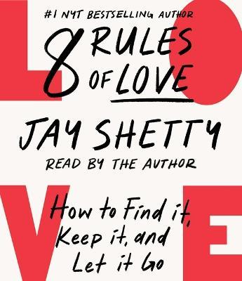 8 Rules of Love: How to Find It, Keep It, and Let It Go - Jay Shetty - cover