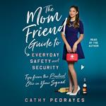 The Mom Friend Guide to Everyday Safety and Security