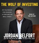 The Wolf of Investing: My Insider's Playbook for Making a Fortune on Wall Street