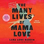 The Many Lives of Mama Love: A Memoir of Lying, Stealing, Writing, and Healing