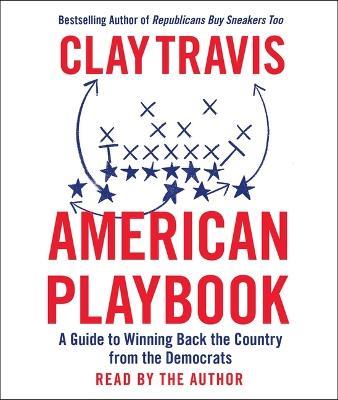 American Playbook: A Guide to Winning Back the Country from the Democrats - Clay Travis - cover