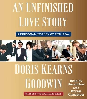 An Unfinished Love Story: A Personal History of the 1960s - Doris Kearns Goodwin - cover