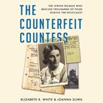 The Counterfeit Countess: The Jewish Woman Who Rescued Thousands of Poles During the Holocaust