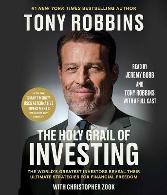 The Holy Grail of Investing: The World's Greatest Investors Reveal Their Ultimate Strategies for Financial Freedom - Tony Robbins,Christopher Zook - cover