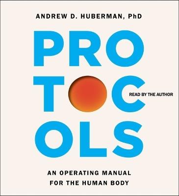 Protocols: An Operating Manual for the Human Body - Andrew D Huberman - cover