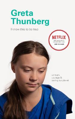 I Know This to Be True: Greta Thunberg - Chronicle Books - cover