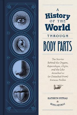 A History of the World Through Body Parts - Kathryn Petras,Ross Petras - cover