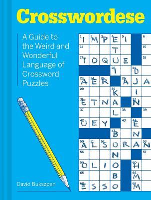 Crosswordese: A Guide to the Weird and Wonderful Language of Crossword Puzzles - David Bukszpan - cover