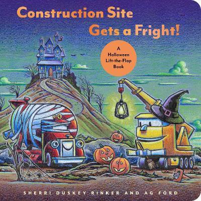 Construction Site Gets a Fright!: A Halloween Lift-the-Flap Book - Sherri Duskey Rinker - cover