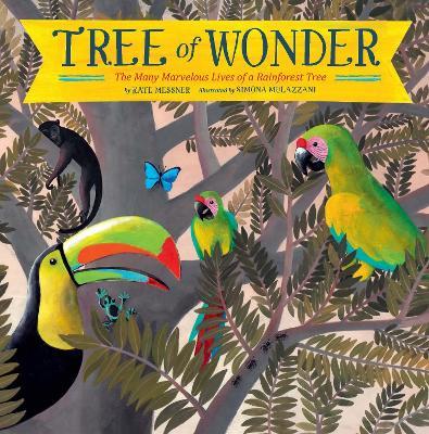 Tree of Wonder: The Many Marvelous Lives of a Rainforest Tree - Kate Messner - cover