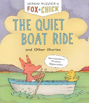 Fox & Chick: The Quiet Boat Ride: and Other Stories - Sergio Ruzzier - cover