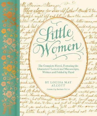Little Women: The Complete Novel, Featuring the Characters' Letters and Manuscripts, Written and Folded by Hand - Barbara Heller,Louisa May Alcott - cover